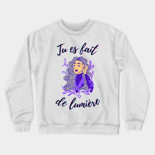 I am made of light - French Saying Themed Crewneck Sweatshirt by Rebellious Rose